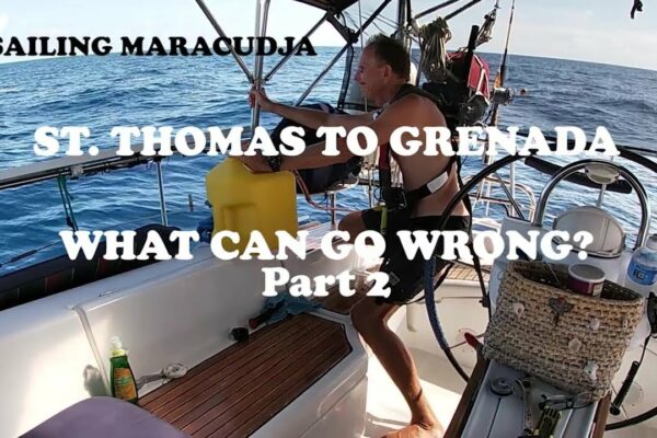 Navigarea din St. Thomas către Grenada CE POATE MERGE GREUT?  Partea 2 - Sailing Maracudja No. 61