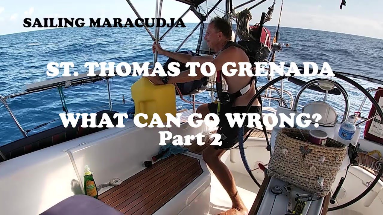 Navigarea din St. Thomas către Grenada CE POATE MERGE GREUT?  Partea 2 - Sailing Maracudja No. 61