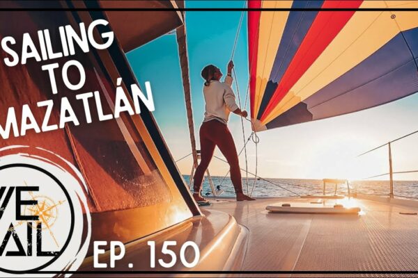 Navigare spre Mazatlán peste Marea Cortez |  Episodul 150