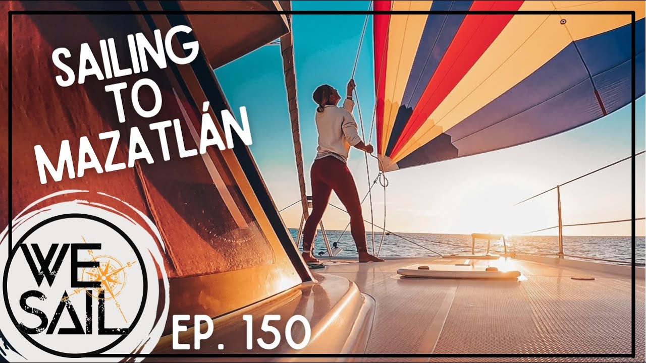 Navigare spre Mazatlán peste Marea Cortez |  Episodul 150