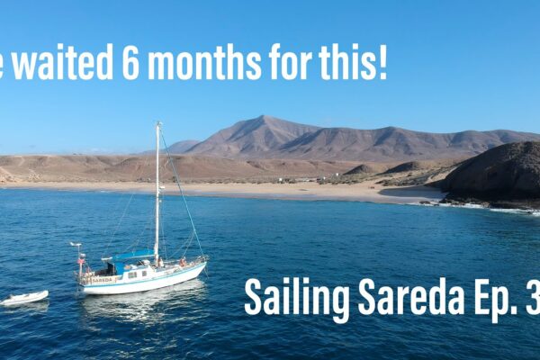 Am așteptat 6 luni pentru asta!!  Sailing Sareda Ep.38