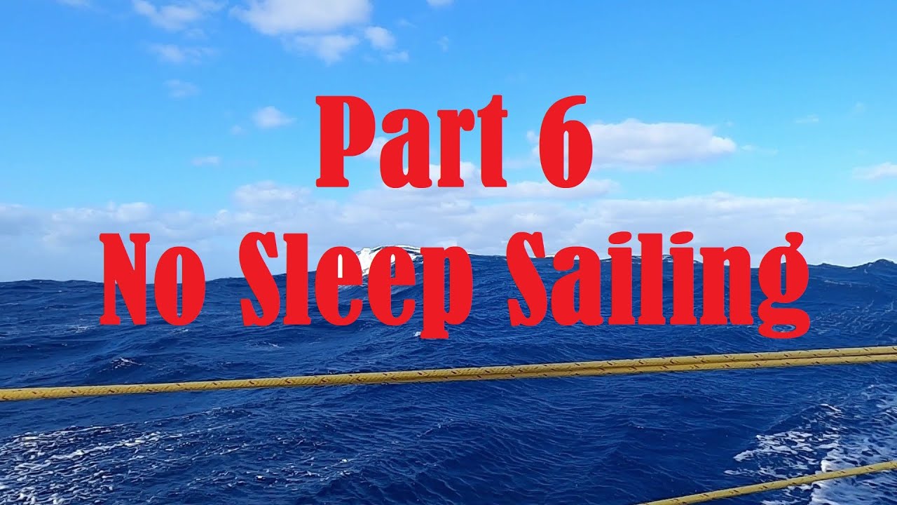 Partea 6, No Sleep Sailing