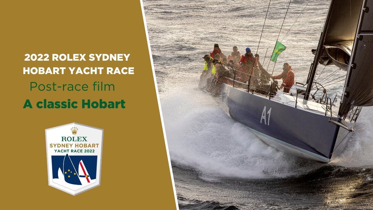 2022 Rolex Sydney Hobart Yacht Race |  Revizuirea cursei - Un Hobart clasic