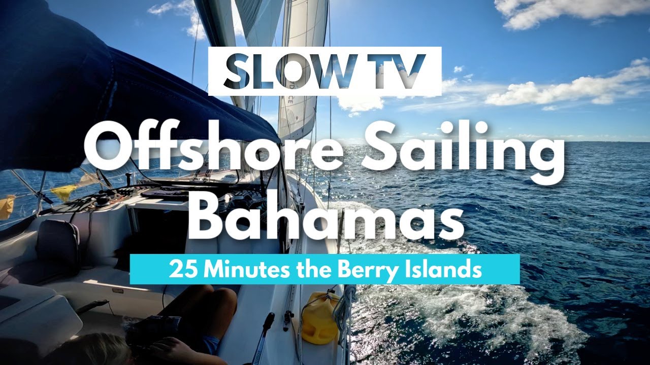 Navigați în larg în apropiere de Insulele Berry Bahamas, SV Cadence SLOW TV Barcă cu pânze ASMR