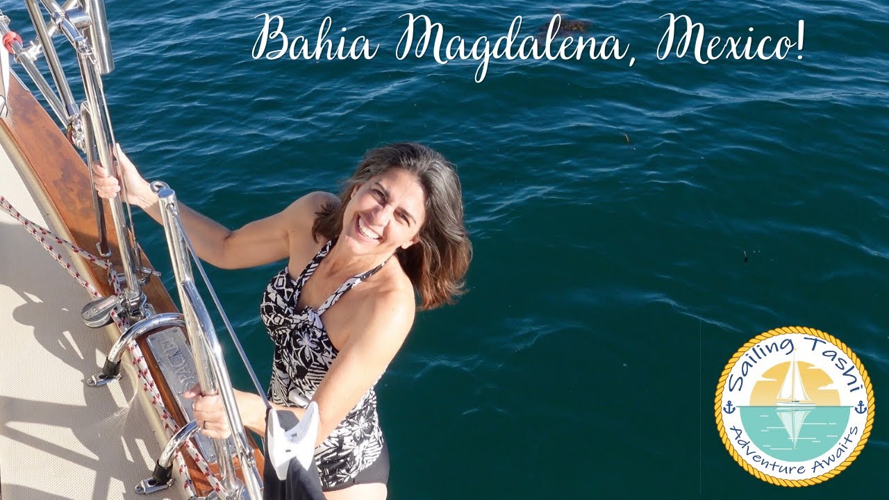 Pasaj 5 zile, 4 nopti la BAHIA MAGDALENA, MEXICO!  (Sailing Tashi Episodul 25)