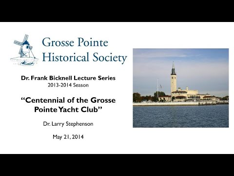 „Centenial of the Grosse Pointe Yacht Club” de Dr. Larry Stephenson (Seria de prelegeri Bicknell)