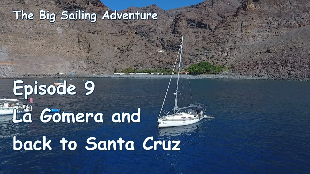 Marea aventură cu navigație Ep.  9: La Gomera și înapoi la Santa Cruz