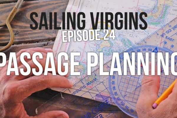 How to Passage Plan (Sailing Virgins) Ep.  24