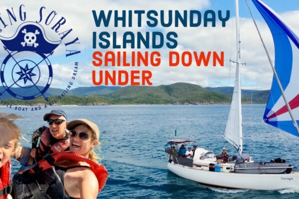 Sailing Down Under - Insulele Whitsunday- Ep 18. Sailing Soraya