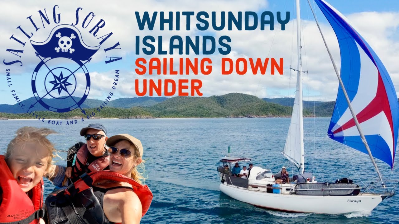 Sailing Down Under - Insulele Whitsunday- Ep 18. Sailing Soraya