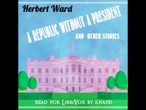 O republică fără președinte și alte povești de Herbert Ward citite de KHand |  Carte audio completă