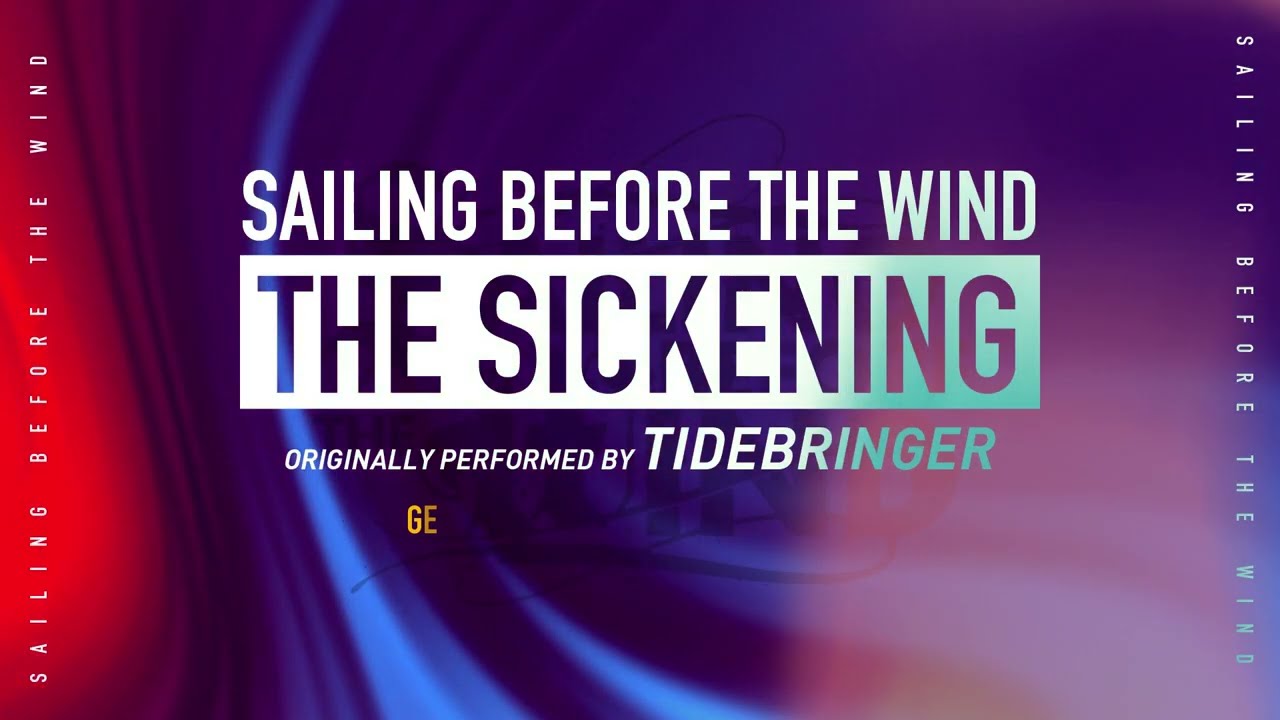 Sailing Before The Wind - The Sickening (Split Verison) I interpretat inițial de Tidebringer 2022