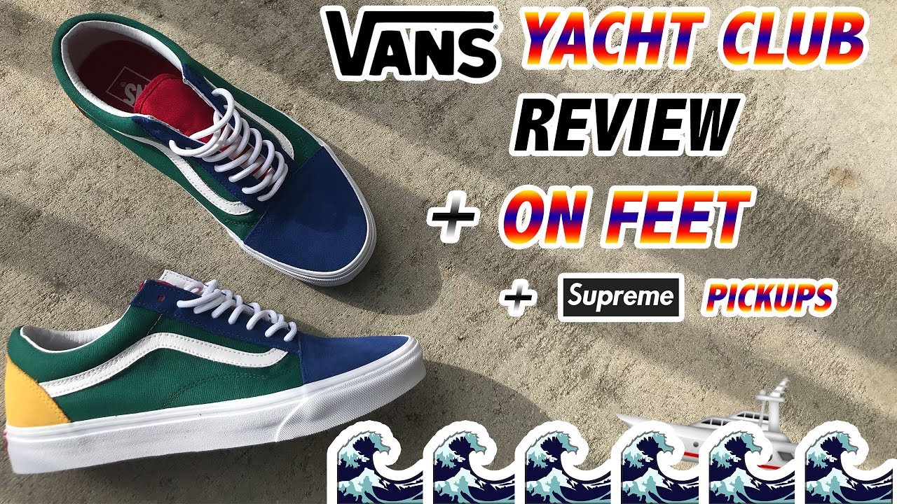 VANS "YACHT CLUB" REVIEW + ON PICIOSE + SUPREME PICKUP-uri