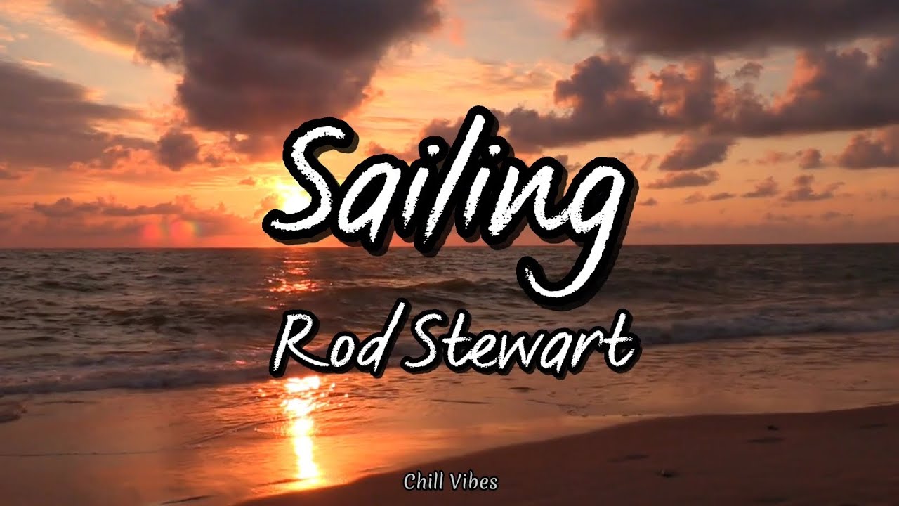 Rod Stewart - Sailing (Versuri)