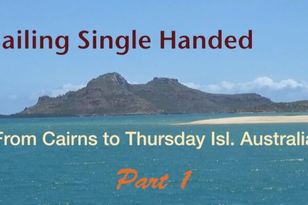 Partea 1 - Navigare cu o singură mână.  Cairns la Thursday Isl.  Australia