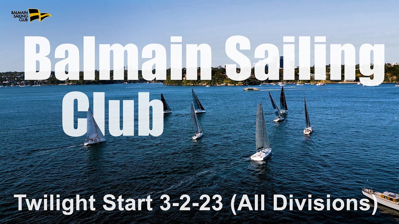 Balmain Sailing Club Twilight Race Start 3-2-23 (Toate diviziile)