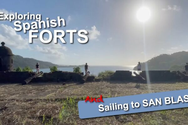 S2 E22 Explorarea forturilor spaniole și navigarea către San Blas |  Navigand cu Six