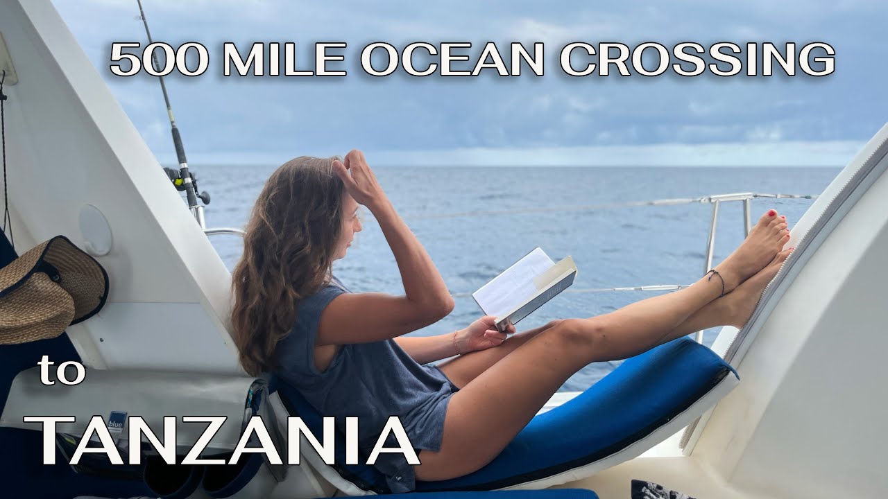 Traversarea oceanului de 500 de mile către TANZANIA - Sailing Cassius Tale 54