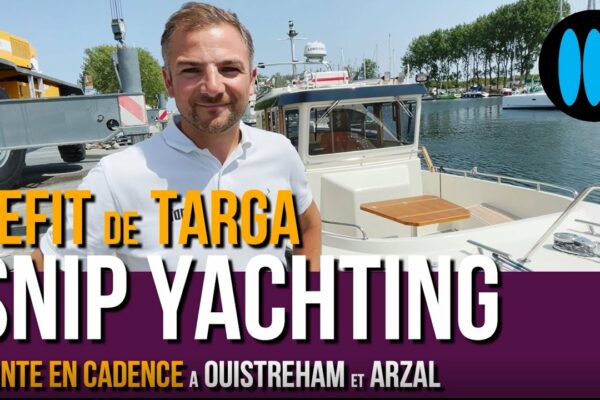 Refit ambarcațiuni - Snip Yachting Targa accelerează ritmul în Ouistreham și Arzal