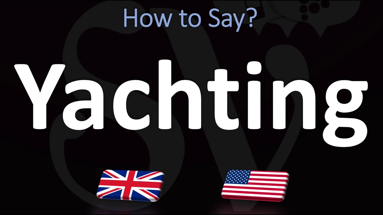 Cum se pronunță Yachting?  (CORECT)