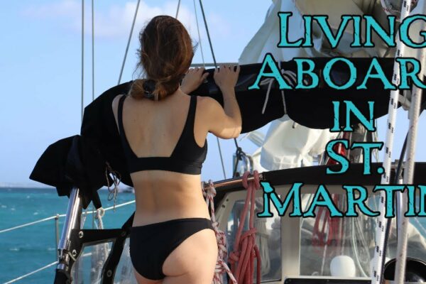 BOAT LIFE in St. Martin - Sailing New Horizons - Ep.  90