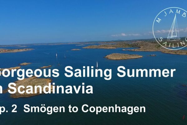 O vară superbă de navigație în Scandinavia Ep.  2 Smögen la Copenhaga