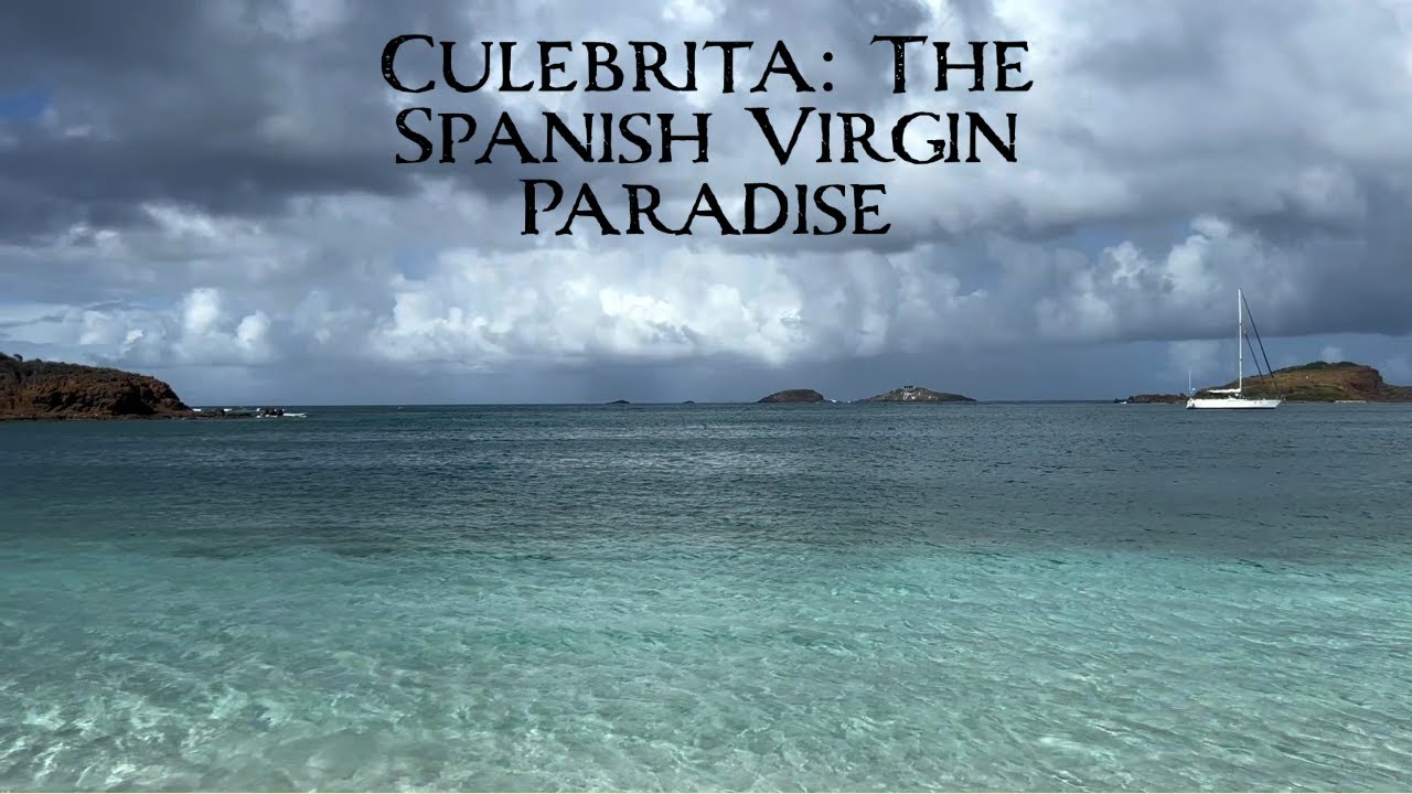 Culebrita: Paradisul Fecioarei Spaniole - Sailing New Horizons - Ep.  84
