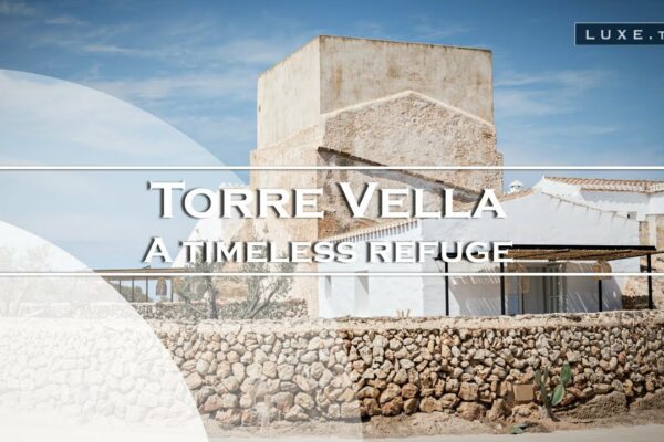 Torre Vella, o fincă boemă șic în Insulele Baleare - LUXE.TV