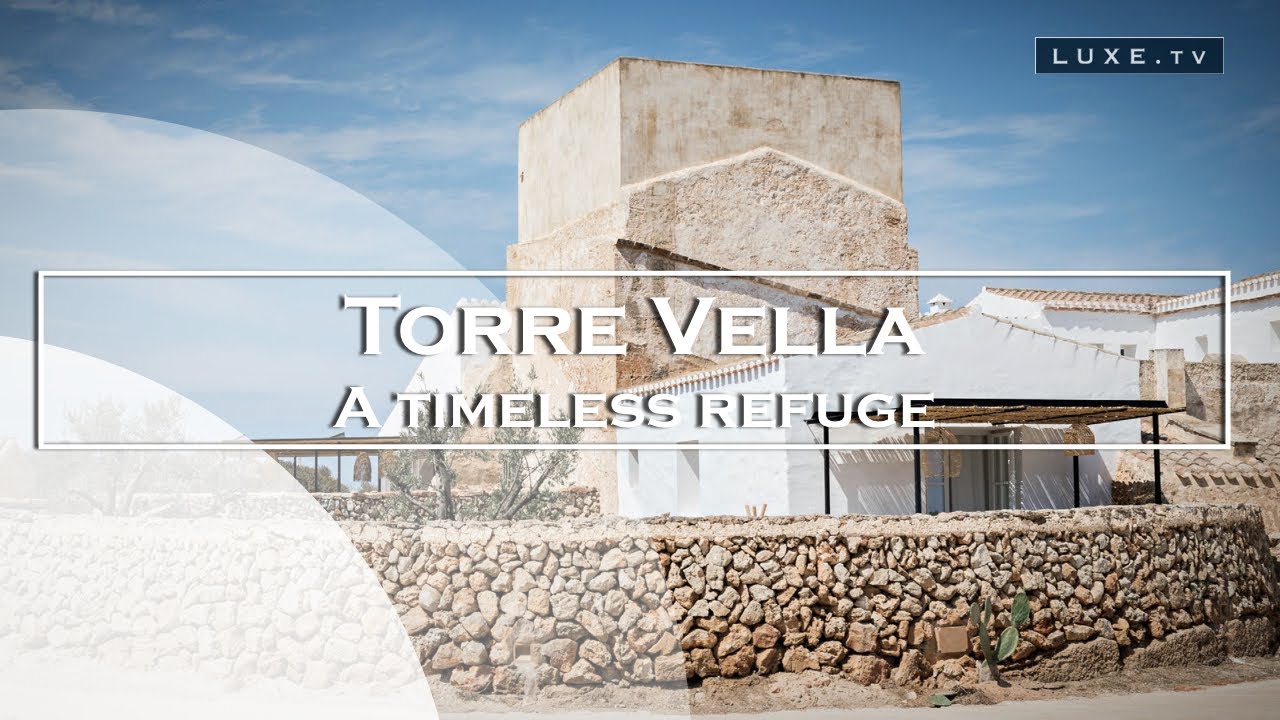 Torre Vella, o fincă boemă șic în Insulele Baleare - LUXE.TV