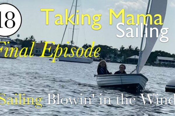 EPISOD FINAL |  Taking Mother Sailing: Copii, apă și depășirea fricii / Ep 18