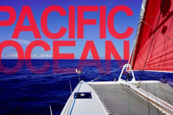 Traversarea Pacificului - 3.000 de mile nautice de nimic [🎥38🌏]