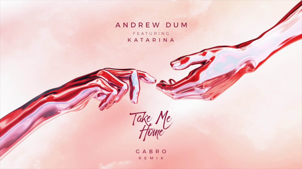 Andrew Dum - Take Me Home (ft. Katarina)(Gabro Remix)
