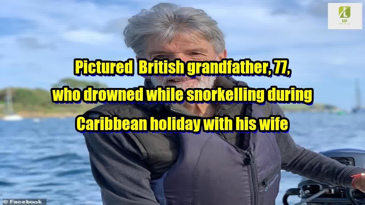 Reporter: Imaginea bunicului britanic, în vârstă de 77 de ani, care s-a înecat în timp ce făcea snorkeling în timpul vacanței din Caraibe...