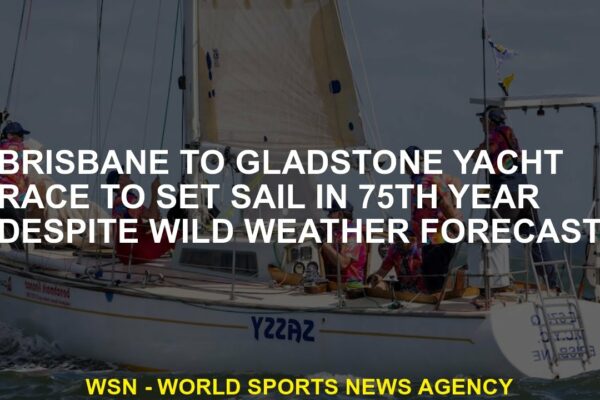 Cursa Gladstone de iahturi din Brisbane va naviga în cel de-al 75-lea an, în ciuda prognozelor meteorologice nefavorabile