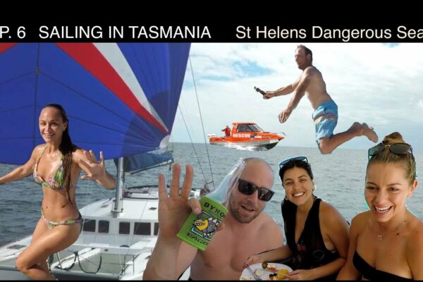 EP 6 SAILING IN TASMANIA - St Helens Treacherous Entry