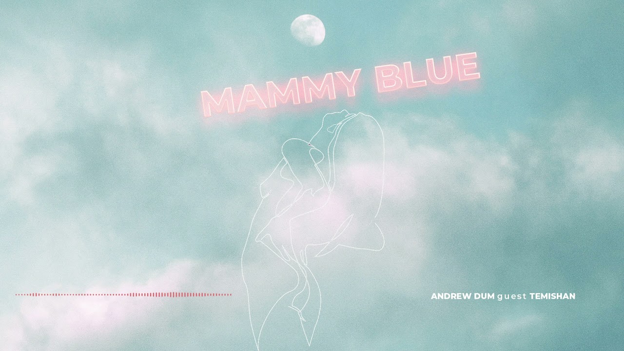 Andrew Dum - Mammy Blue |  oaspete Temishan