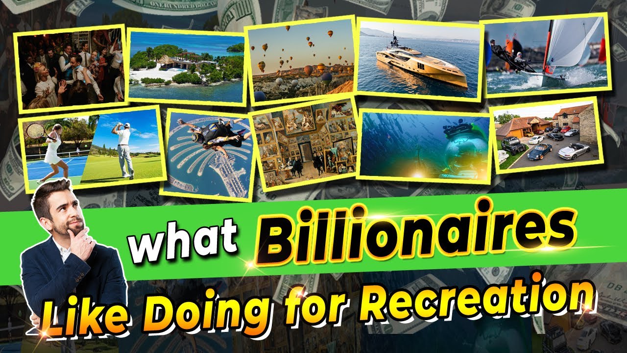Ce le place miliardarilor să facă pentru recreere
