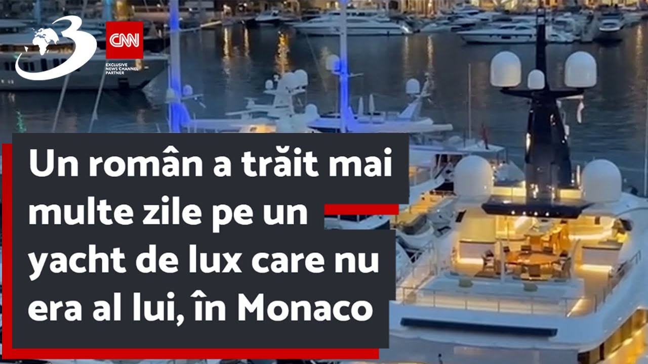 Un român a trăit mai multe zile pe un yacht de lux care nu era al lui, în Monaco