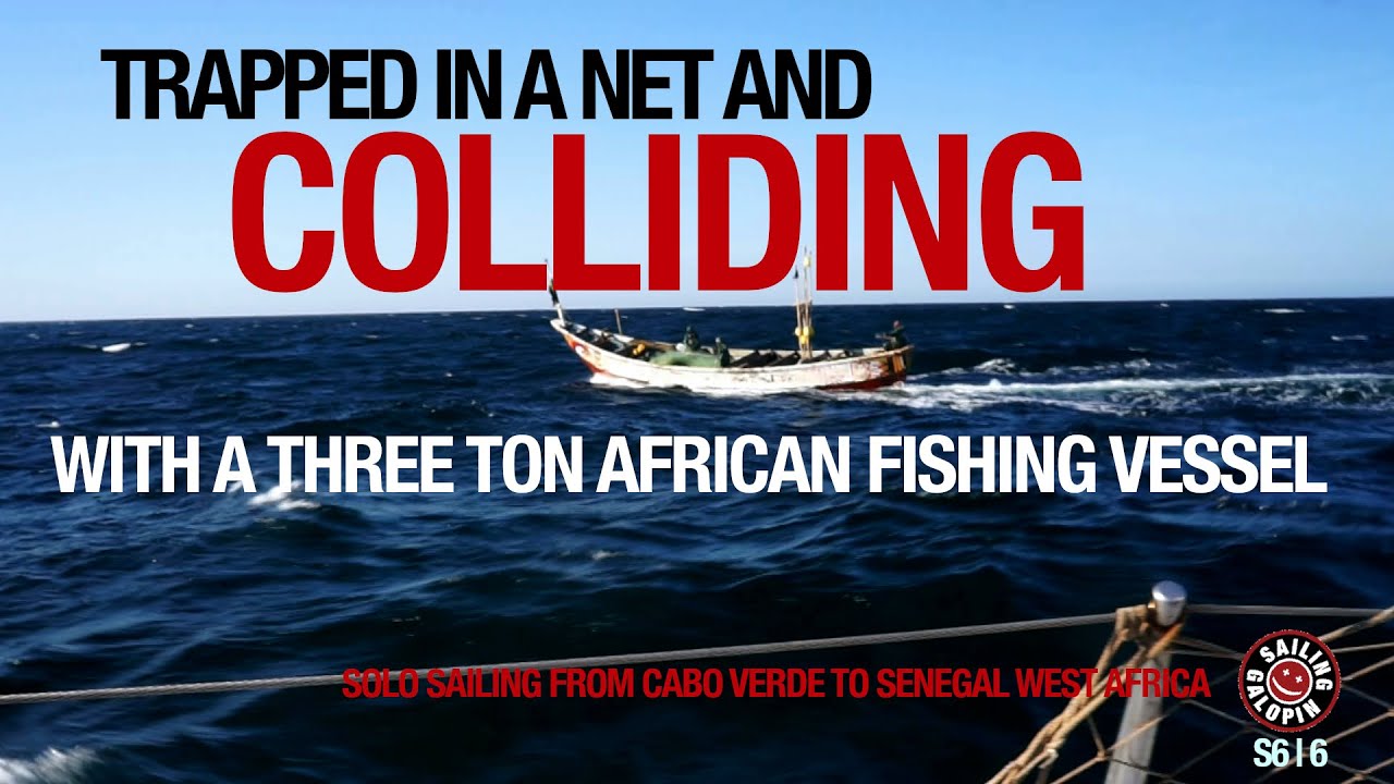 Prins într-o plasă și se ciocnește cu o barcă de pescuit |  Navigație solo în Africa de Vest |  Sezonul 6 |  Episodul 6
