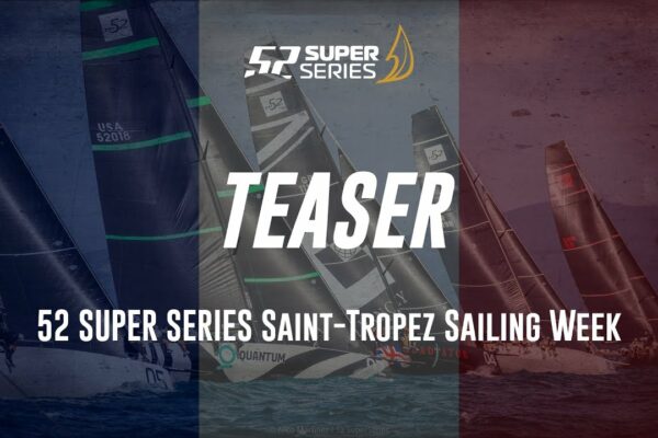 TEASER - 52 SUPER SERIE Saint-Tropez Sailing Week