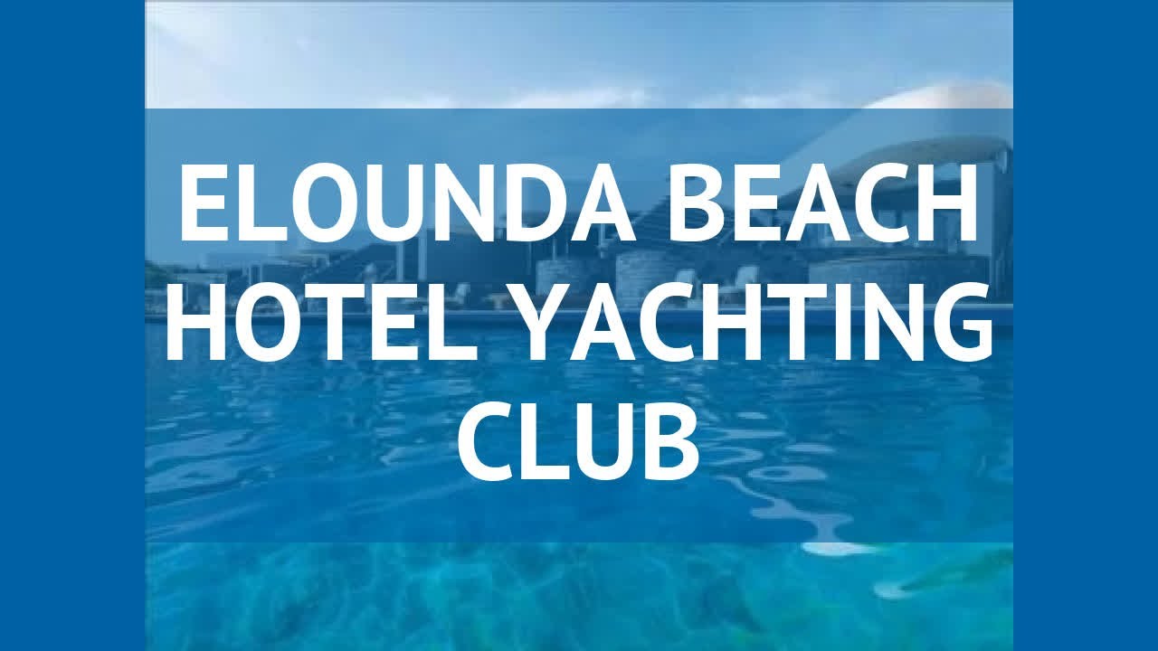 ELOUNDA BEACH HOTEL YACHTING CLUB 5* Creta - Lassithi - ELOUNDA BEACH HOTEL YACHTING CLUB 5 Creta - Lassithi