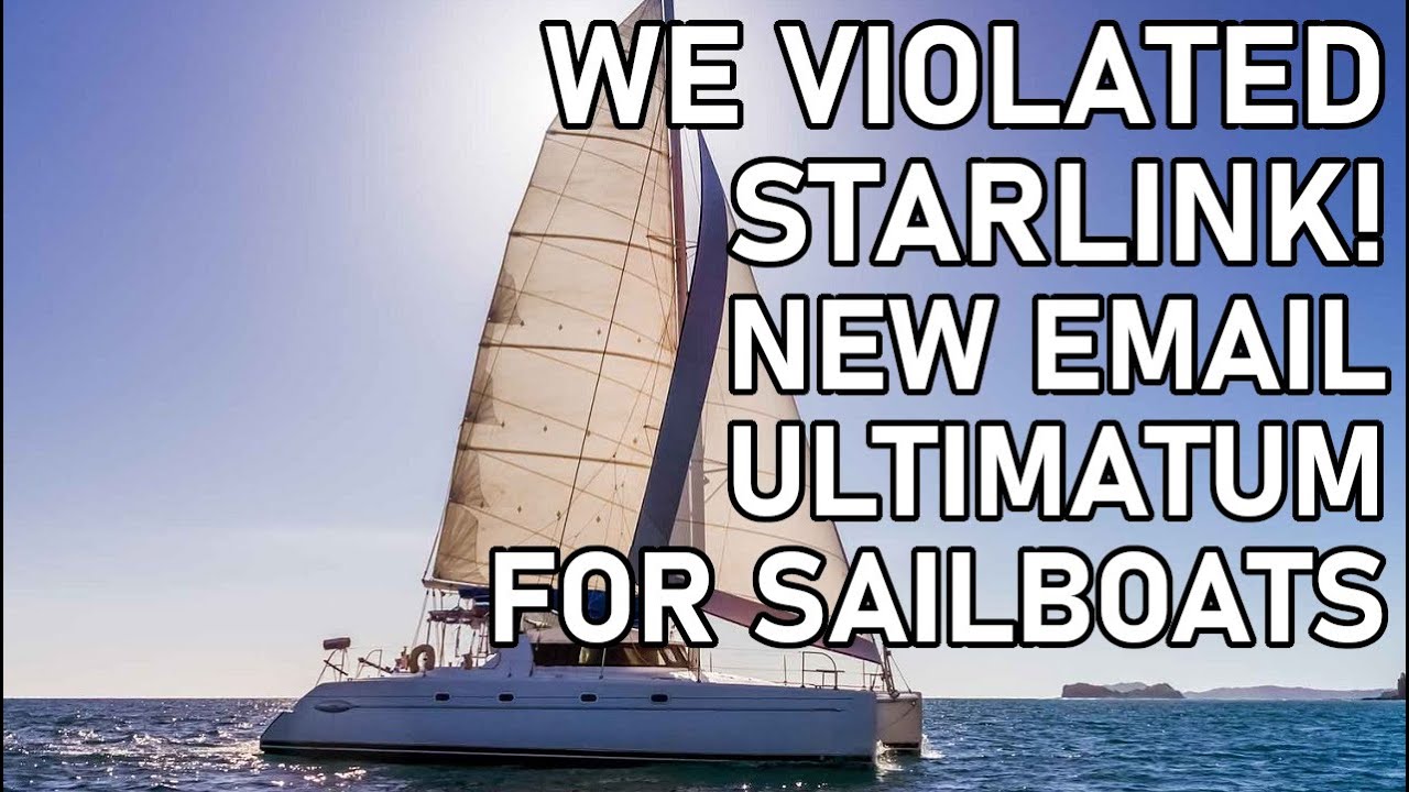 Am VIOLAT Starlink - Ultimatum nou e-mail - Ep 227 - Lady K Sailing