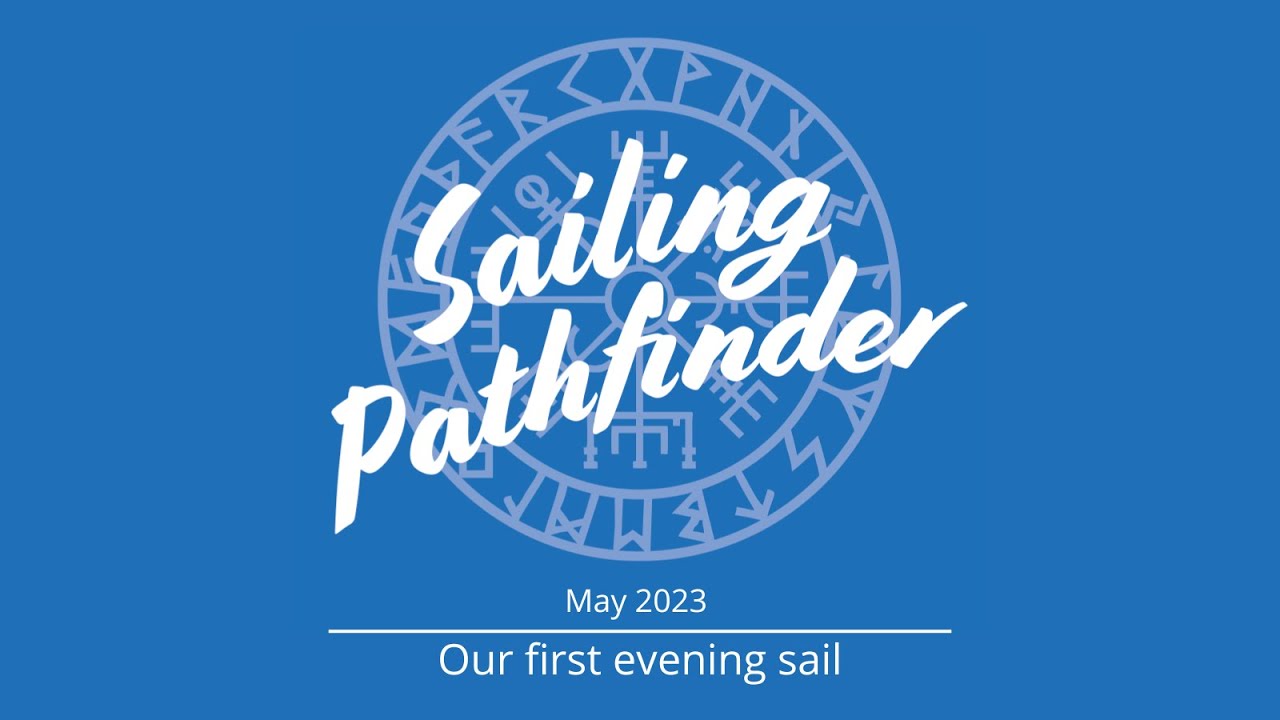 Sailing Pathfinder: Prima noastră navigație de seară