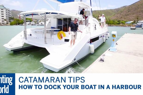 Cum să-ți andoci barca într-un port – Tehnici de navigare cu catamaran |  Lumea Yachtingului