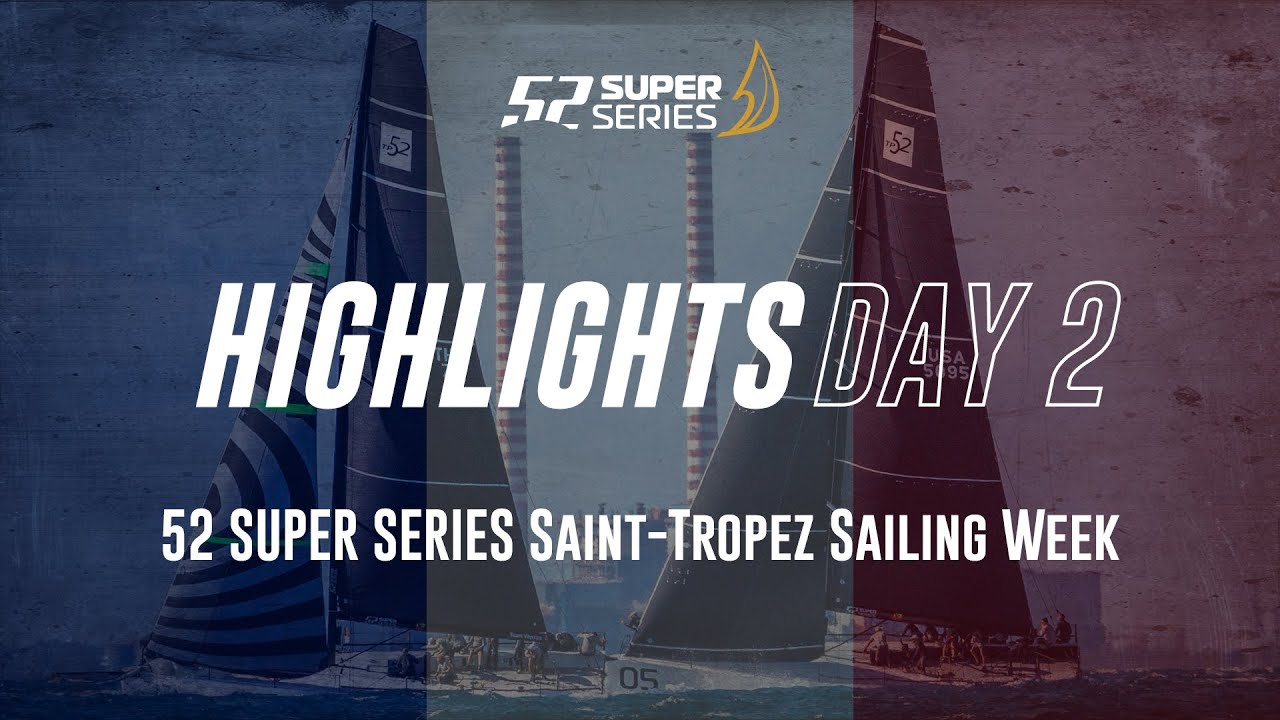 Ziua 2 RELE RELEVATE - 52 SUPER SERIES Saint-Tropez Sailing Week
