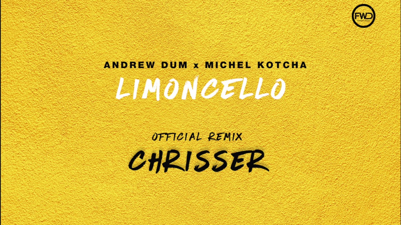 Andrew Dum - Limoncello ft Michel Kotcha [ Chrisser Remix ]