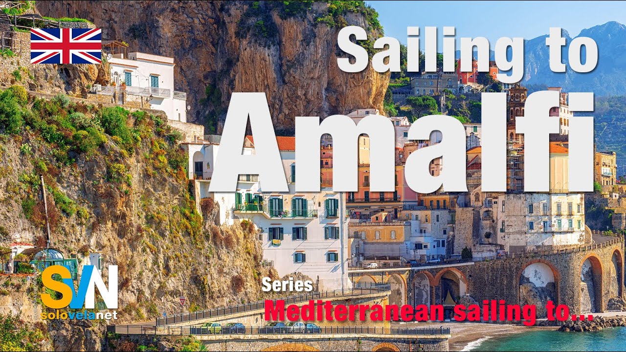 Navigarea în Amalfi - Amalfi văzută prin ochii marinarilor - SVN 4K
