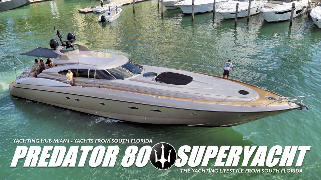 SUNSEEKER PREDATOR 80 / STILUL DE VIAȚĂ YACHTING / MIAMI BEACH ȘI HAULOVER / NUMAI CELE CELE MAI BUNE YACHTURI