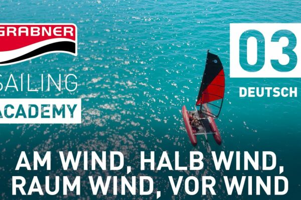 Vânt aproape, Vânt pe jumătate, Vânt aproape, Vânt în jos - Cursuri |  ACADEMIA DE SAILING Grabner [Folge 03]