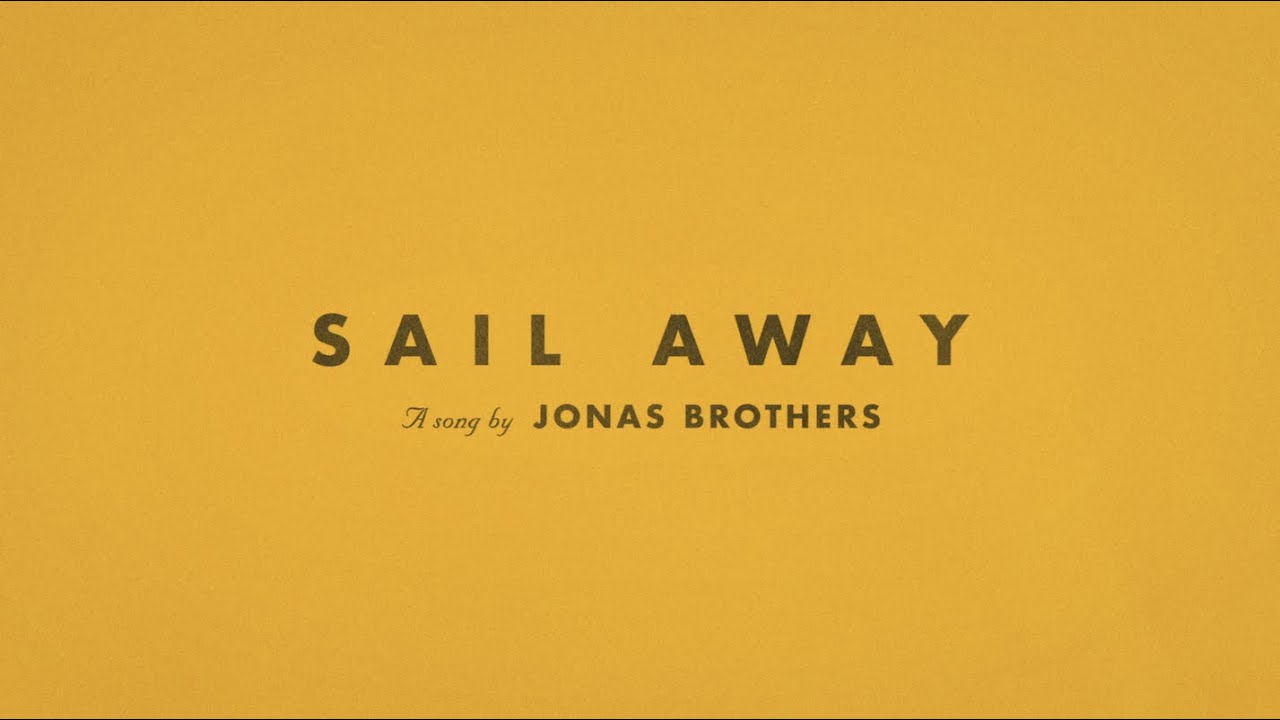Jonas Brothers - Sail Away (videoclip cu versuri oficiale)